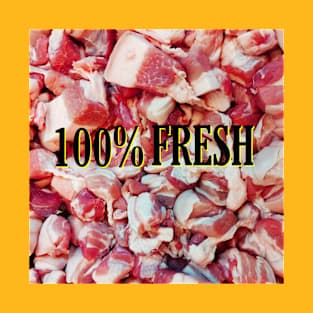 100%FRESH really? T-Shirt