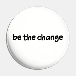 Be the Change Pin