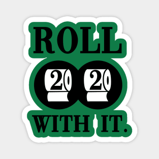 2020 Roll with it. Magnet