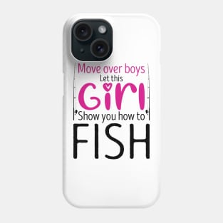 Move Over Boys Let This Girl Show You How To fish Phone Case