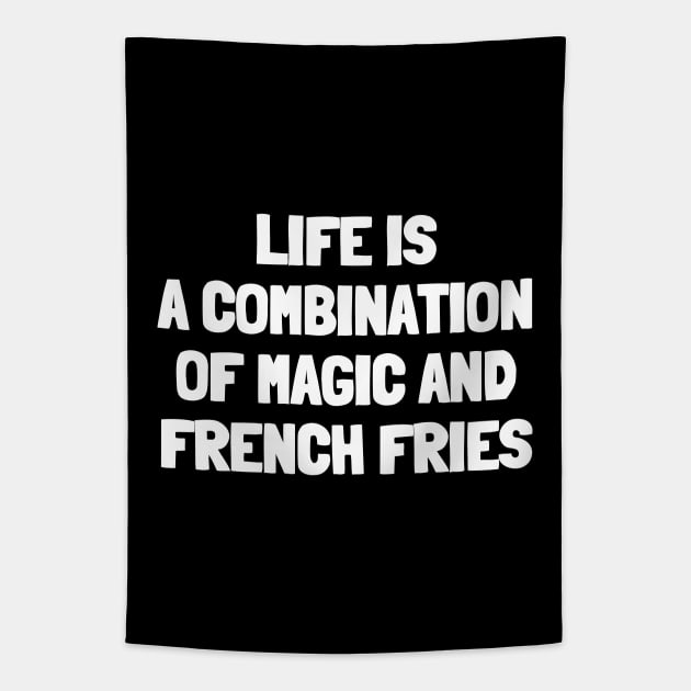 Life is a combination of magic and french fries Tapestry by White Words