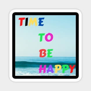 Happiness time. Magnet