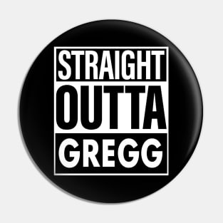 Gregg Name Straight Outta Gregg Pin