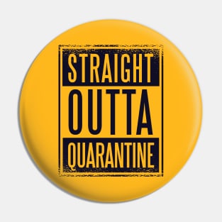 Straight Outta Quarantine Pin