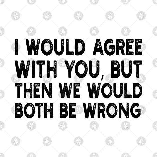 i would agree with you, but then we would both be wrong by mdr design