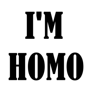 I'm Homo Front Phobic T-Shirt