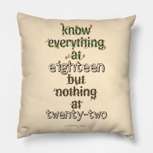 KNOW EVERYTHING @18 BUT NOTHING @22 Pillow