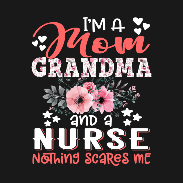 I'm Mom Grandma Nurse Nothing Scares Me Floral Nursing Mother Gift by Kens Shop