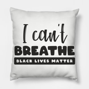 Black lives matter, I can't breathe, George Floyd, Stop killing black people, Black history Pillow