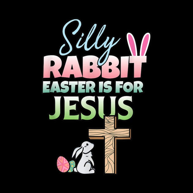 Silly Rabbit Easter Is For Jesus Easter by duka22