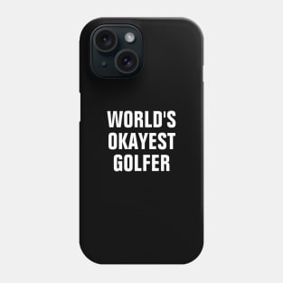 World's Okayest Golfer Phone Case