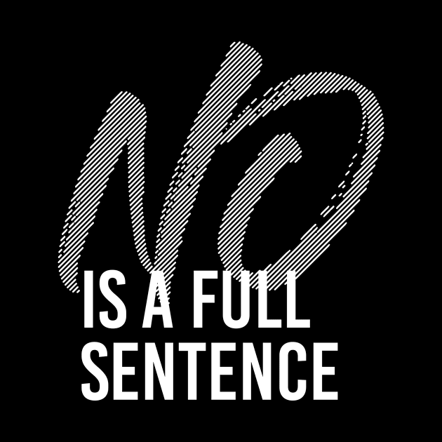 NO IS A FULL SENTENCE by azified