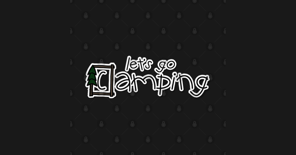 let's go camping Camping TShirt TeePublic