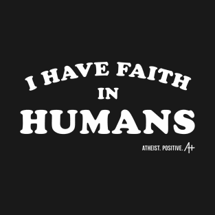 I Have Faith In Humans T-Shirt