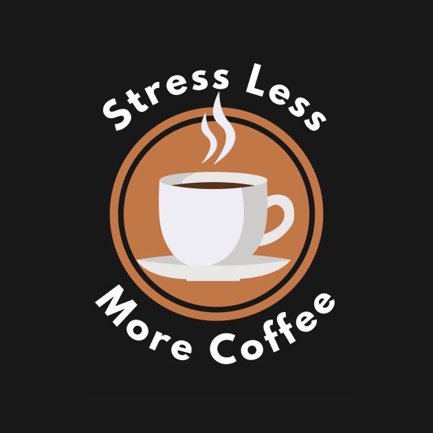 Stress less more coffee by ramith-concept