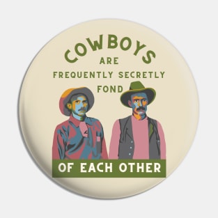 Cowboys are Often Secretly Fond of Each Other Pin