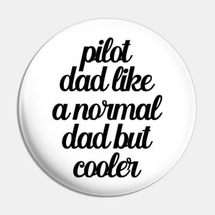 Pilot Dad Like A Normal Dad But Cooler Pin