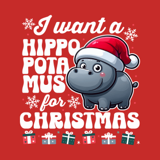 I Want A Hippopotamus for Christmas T-Shirt