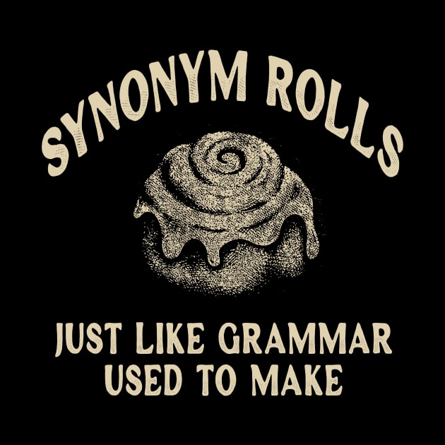 Synonym Rolls, Just Like Grammar Used To Make, Gifts For Teachers, Teacher Gift, Back to School, Pun T Shirt, Gift for English Teacher by ILOVEY2K