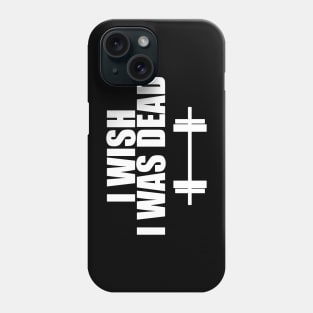 I Wish I Was Dead Phone Case