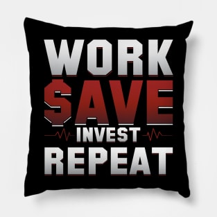 Work save invest repeat Pillow