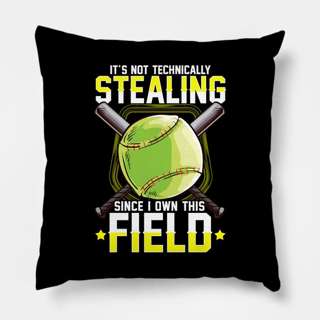 It's Not Stealing Since I Own This Field Softball Pillow by theperfectpresents