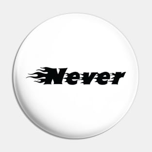 Never & fire Pin