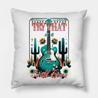 Try that guitar in a small town Retro Country Music Heartbeat Western Cowboy Cowgirl Gift Pillow