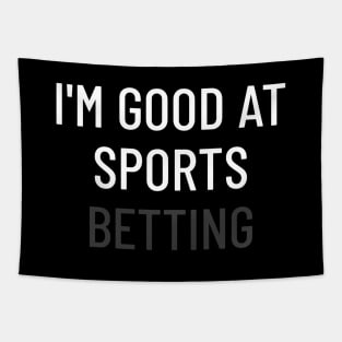 I'm Good At Sports Betting Gambling Tapestry