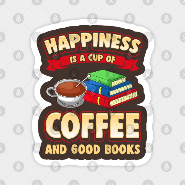 Happiness Is A Cup Of Coffee And Good Books Magnet by E