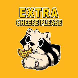 EXTRA CHEESE PLEASE T-Shirt