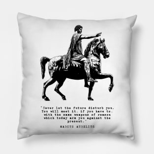 Marcus Aurelius on Horseback and Inspirational Quote: Never Let The Future Disturb You Pillow