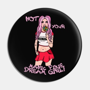 Not Your Manic Pixie Dream Girl Pin