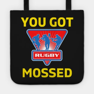 You Got Mossed - You Got Mossed Rugby Lover Funny - You Got Mossed Rugby Fire Ball Tote