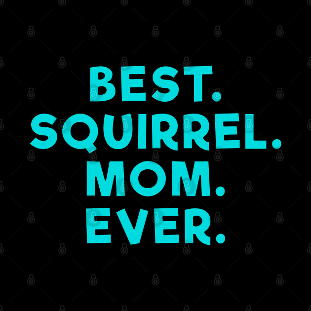 best squirrel mom ever Light Blue by Dolta