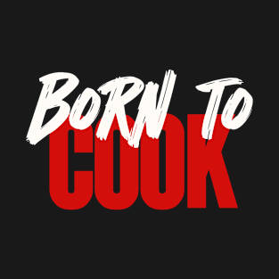 Born to Cook Minimalistic Design T-Shirt T-Shirt