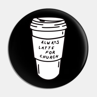 Alway Latte Pin