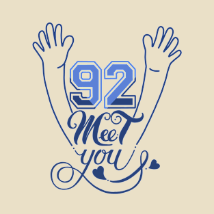 92 meet you T-Shirt