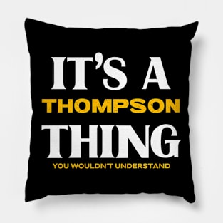 It's a Thompson Thing You Wouldn't Understand Pillow