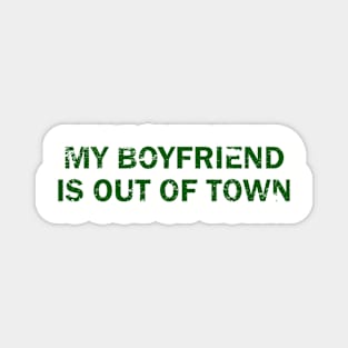 My-Boyfriend-Is-Out-Of-Town Magnet