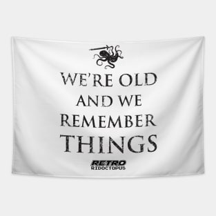 We're Old And We Remember Things Tapestry