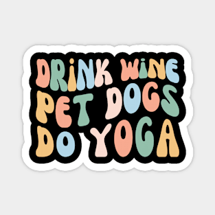 Drink Wine Pet Dogs Do Yoga, Funny Yogi Class Magnet