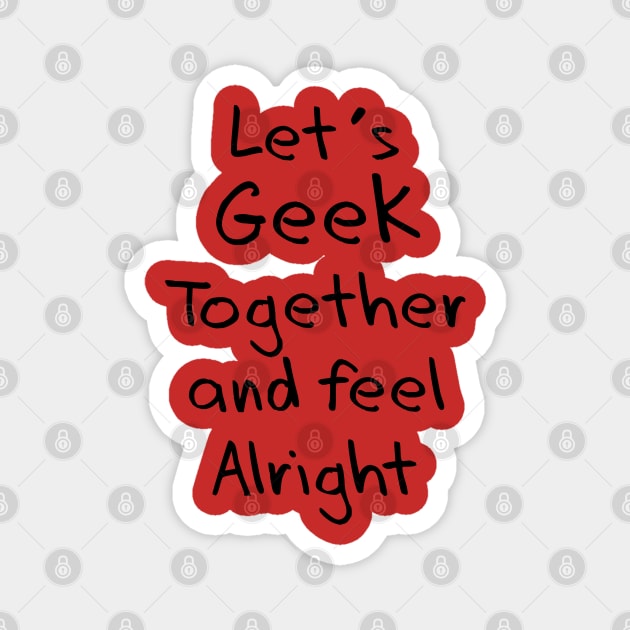 Let's Geek Together Magnet by Scar