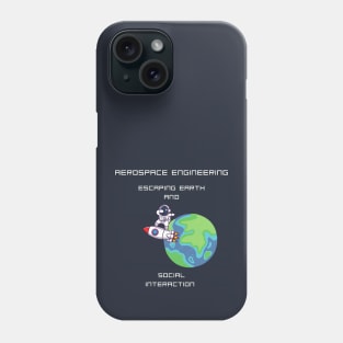 Aerospace Engineering Escaping Earth and Social Interaction Phone Case