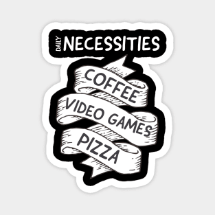 Daily Necessities, Coffee, video games, pizza Magnet