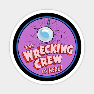 The Wrecking Crew Is Here Magnet