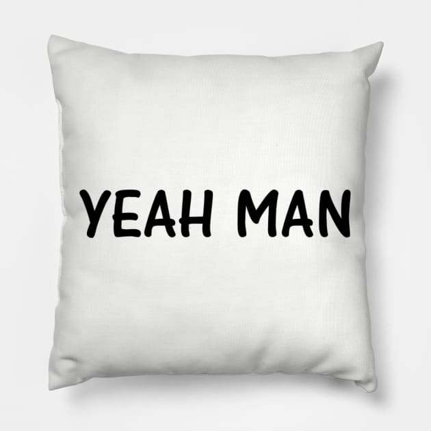 Yeah Man Pillow by unclejohn