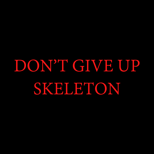 Dark souls-Don't Give Up Skeleton by VicInFlight