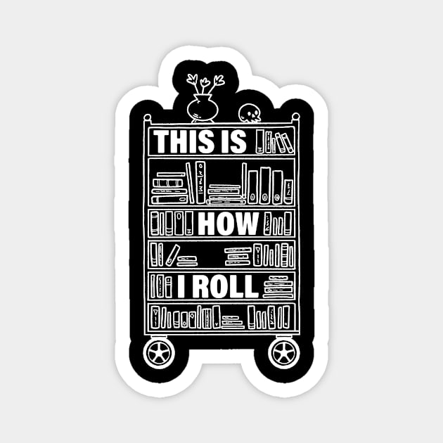 This Is How I Roll Funny Librarian Gift Magnet by CatRobot