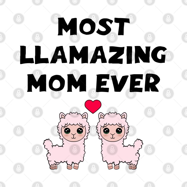 Most llamazing amazing mom. This mum loves llamas. Best coolest greatest mother ever. Funny gifts. Cute fluffy pink Kawaii llamas cartoon. by IvyArtistic